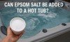 Can You Put Epsom Salt in a Hot Tub (2) (web)